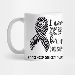 I Wear Zebra For My Husband Carcinoid cancer Awareness Mug
